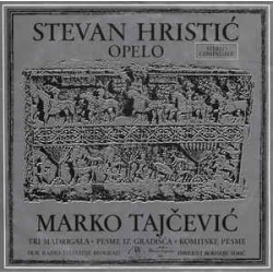 Stevan Hristic/Marko Tajcevic - Opelo/Tri Madrigala - Borivoje Simic / Gallus